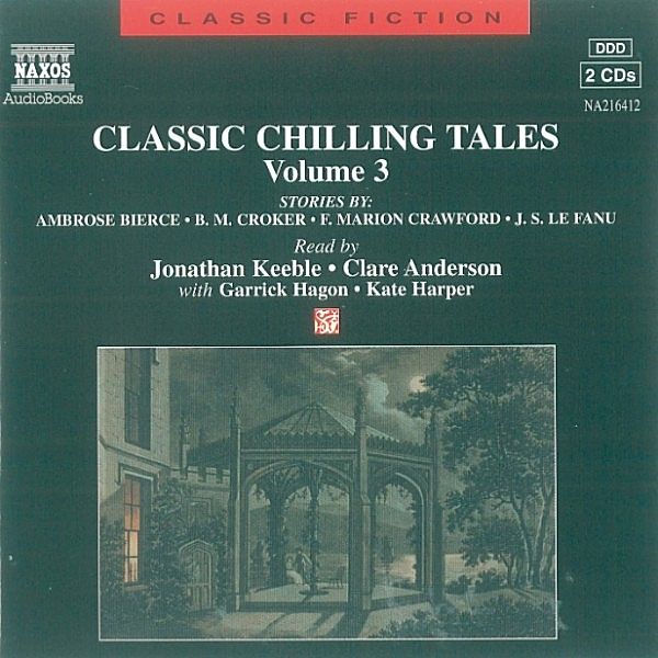 Classic Fiction - Classic Chilling Tales Vol. 3, Edgar Allen Poe, Ambrose Bierce, J. Sheridan Le Fanu, B. M. Croker