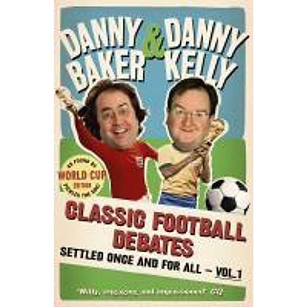 Classic Football Debates Settled Once and For All, Vol.1, Danny Baker, Danny Kelly