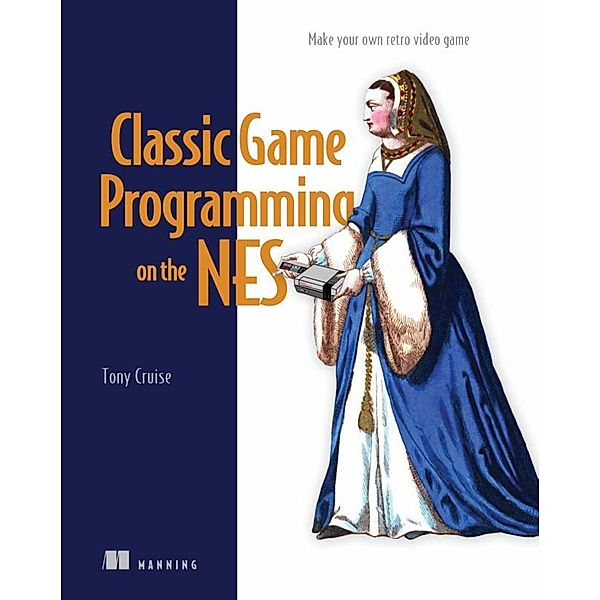 Classic Game Programming on the NES, Tony Cruise