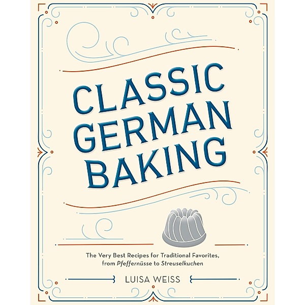 Classic German Baking, Luisa Weiss