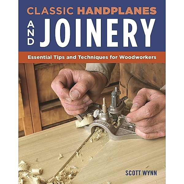 Classic Handplanes and Joinery, Scott Wynn