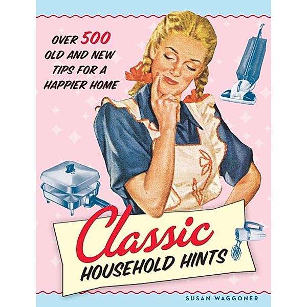 Classic Household Hints, Susan Waggoner