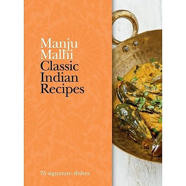 Classic Indian Recipes / Classic, Manju Mahli