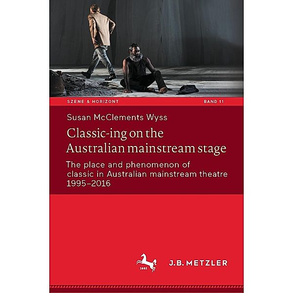 Classic-ing on the Australian mainstream stage / Szene & Horizont. Theaterwissenschaftliche Studien Bd.11, Susan McClements Wyss