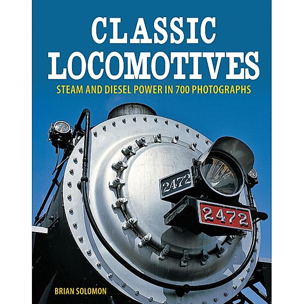 Classic Locomotives, Brian Solomon