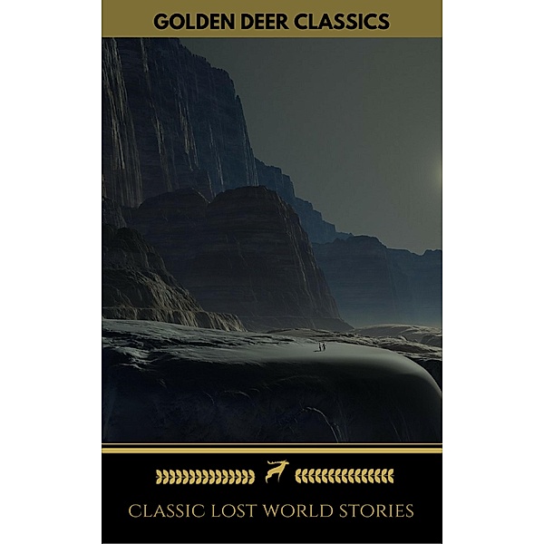 Classic Lost World Stories (Golden Deer Classics), Arthur Conan Doyle, Henry Rider Haggard, Golden Deer Classics, Rudyard Kipling, Abraham Merritt