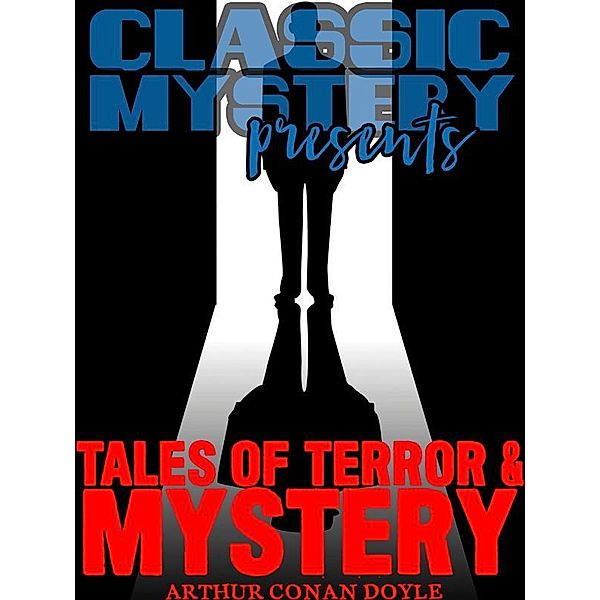 Classic Mystery Presents: Tales of Terror and Mystery, Arthur Conan Doyle