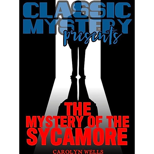 Classic Mystery Presents: The Mystery of the Sycamore, Carolyn Wells