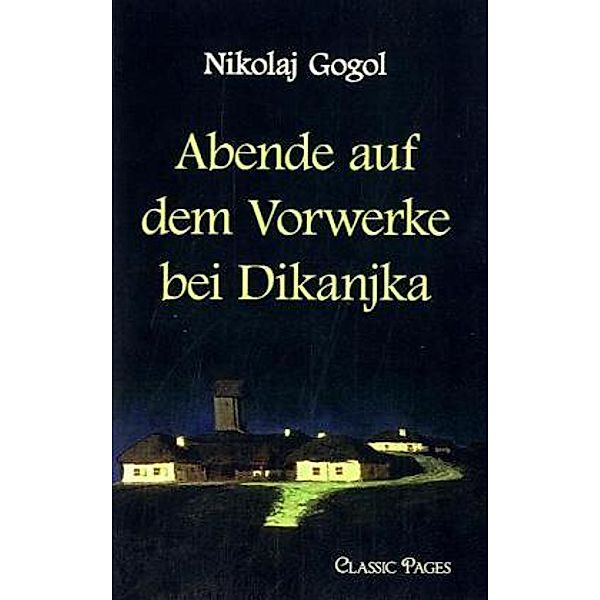 Classic Pages / Abende auf dem Vorwerke bei Dikanjka, Nikolai Wassiljewitsch Gogol