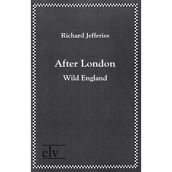 Classic Pages / After London, Richard Jefferies