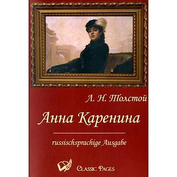 Classic Pages / Anna Karenina, Leo N. Tolstoi