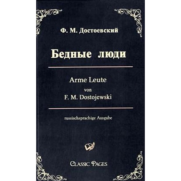 Classic Pages / Bednye ljudi, Fjodor M. Dostojewskij