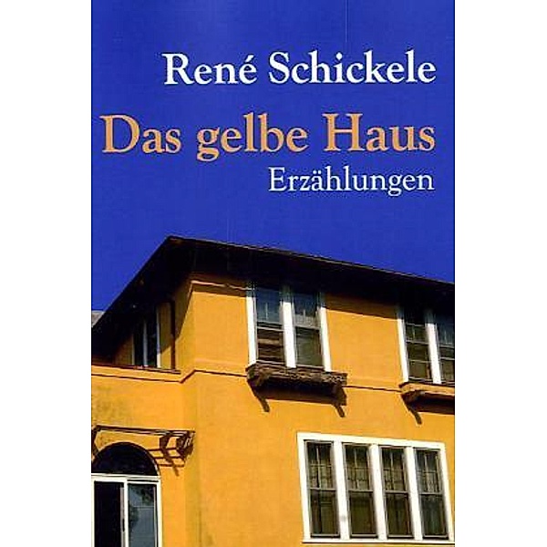 Classic Pages / Das gelbe Haus, René Schickele