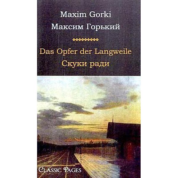Classic Pages / Das Opfer der Langweile, Maxim Gorki