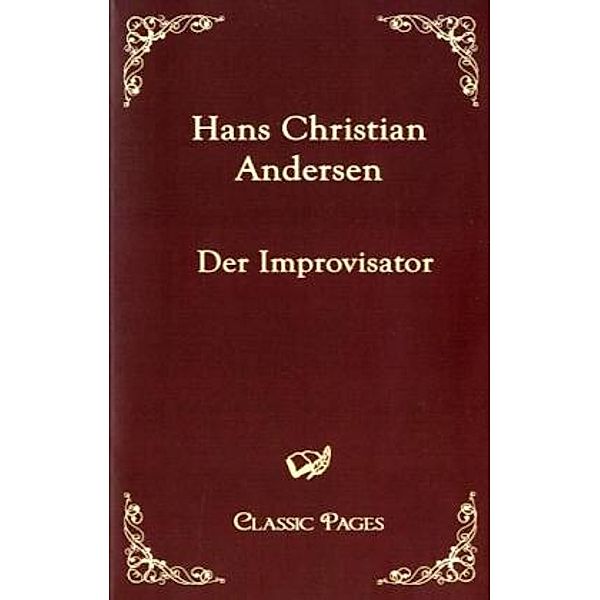 Classic Pages / Der Improvisator, Hans Christian Andersen