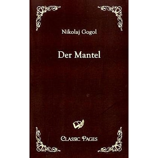 Classic Pages / Der Mantel, Nikolai Wassiljewitsch Gogol