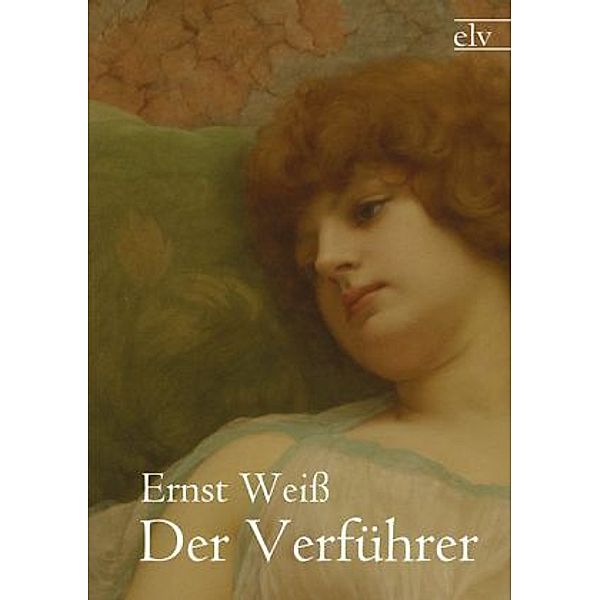 Classic Pages / Der Verführer, Ernst Weiß