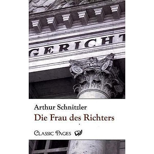 Classic Pages / Die Frau des Richters, Arthur Schnitzler