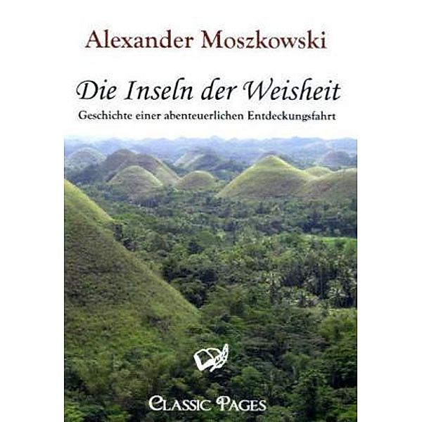 Classic Pages / Die Inseln der Weisheit, Alexander Moszkowski
