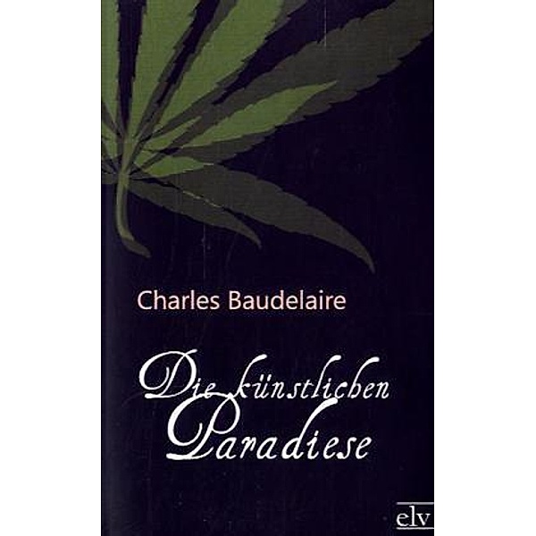 Classic Pages / Die künstlichen Paradiese, Charles Baudelaire