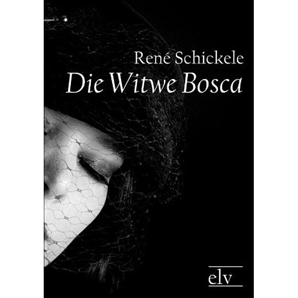 Classic Pages / Die Witwe Bosca, René Schickele