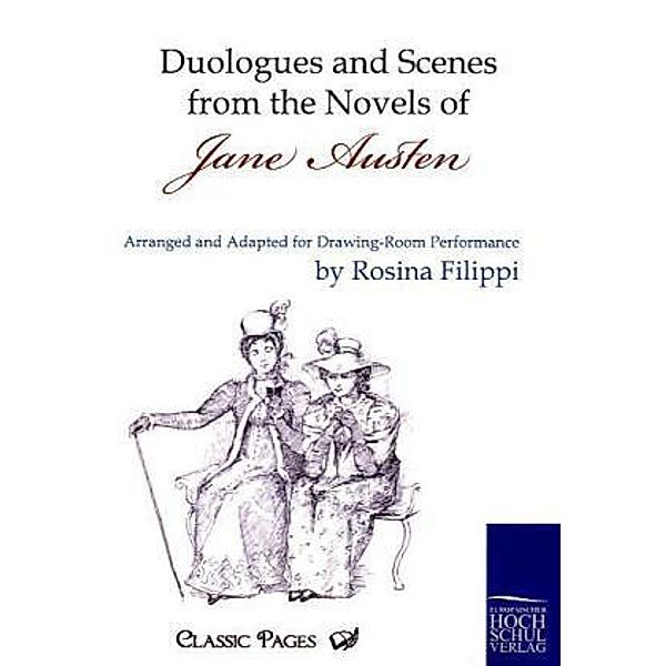 Classic Pages / Duologues and Scenes from the Novels of Jane Austen, Rosina Filippi