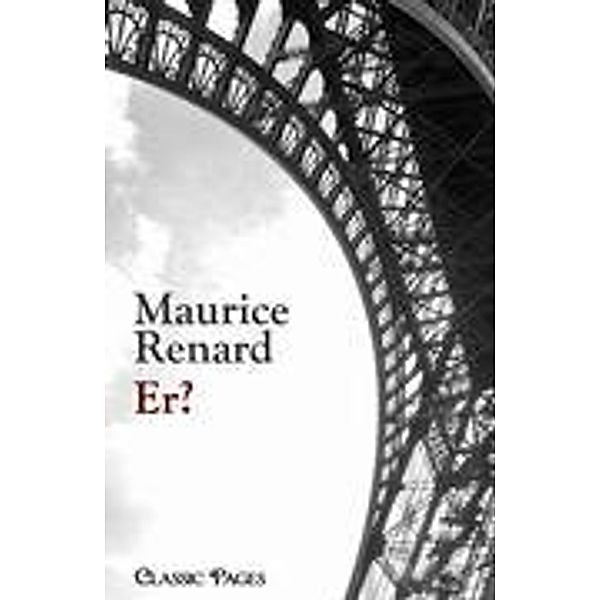 Classic Pages / Er?, Maurice Renard