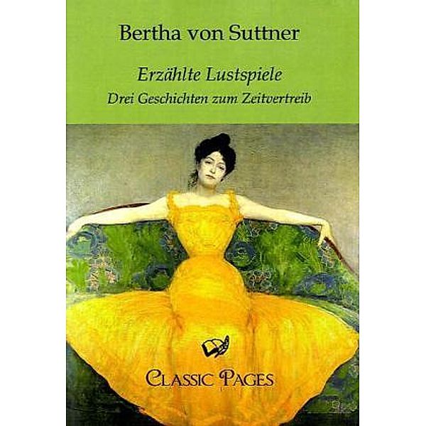 classic pages / Erzählte Lustspiele, Bertha von Suttner