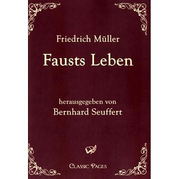 Classic Pages / Fausts Leben, Friedrich, gen. Maler Müller Müller