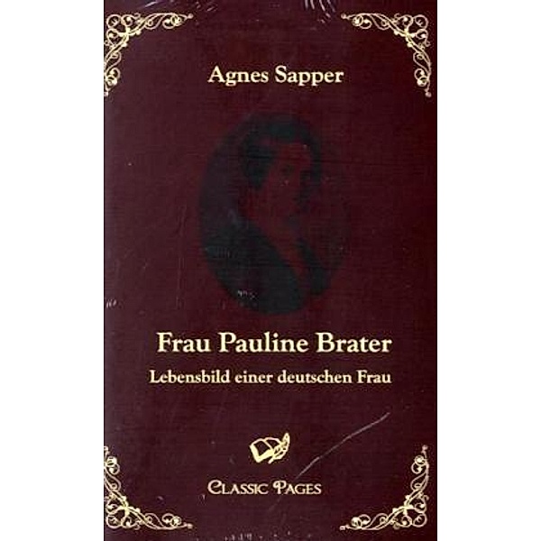 Classic Pages / Frau Pauline Brater, Agnes Sapper