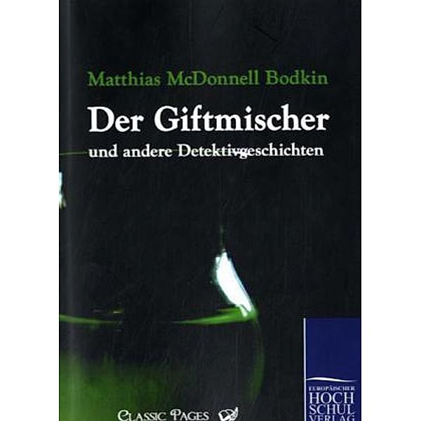 classic pages / Giftmischer und andere Detektivgeschichten, Mathias McDonnell Bodkin