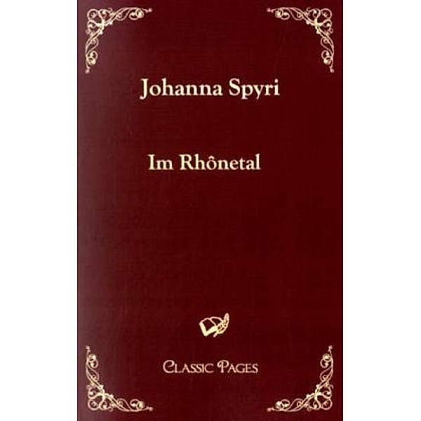 Classic Pages / Im Rhônetal, Johanna Spyri