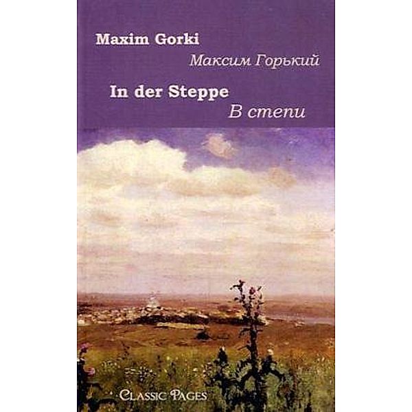 Classic Pages / In der Steppe, Maxim Gorki