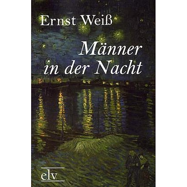 Classic Pages / Männer in der Nacht, Ernst Weiß