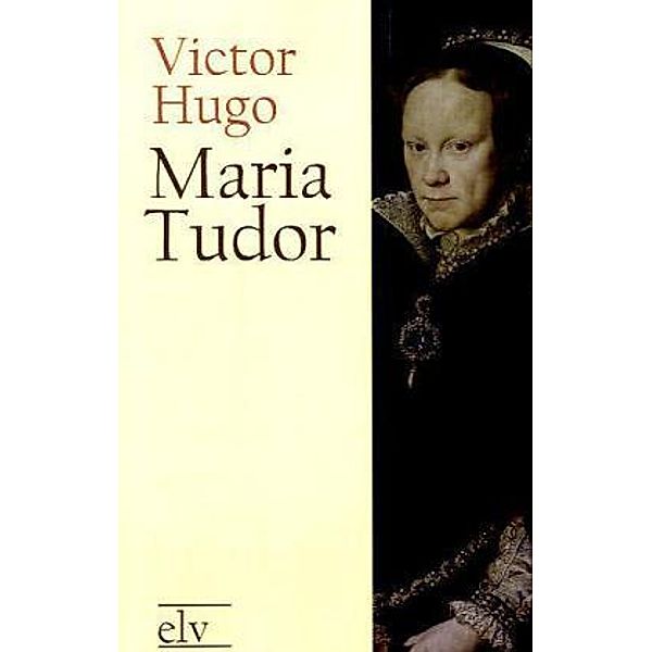 Classic Pages / Maria Tudor, Victor Hugo