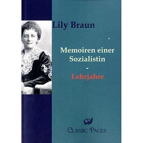 Classic Pages / Memoiren einer Sozialistin.Bd.1, Lily Braun