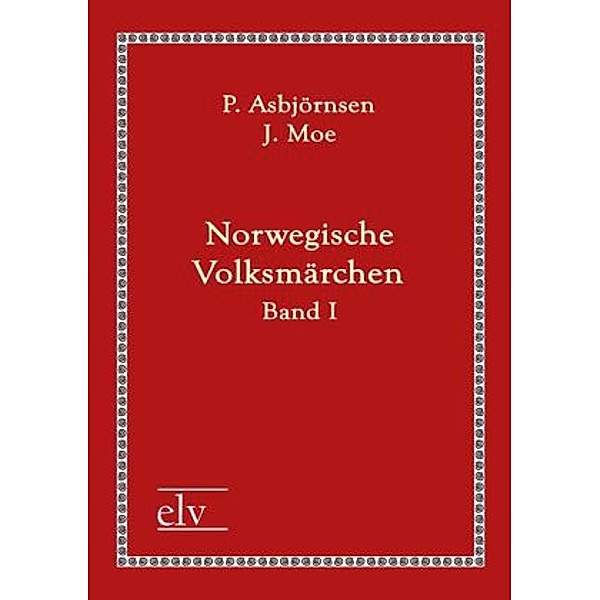 Classic Pages / Norwegische Volksmärchen.Bd.1, Peter Christen Asbjørnsen, Jørgen Moe