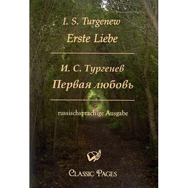 Classic Pages / Pervaja ljubov, Iwan S. Turgenjew