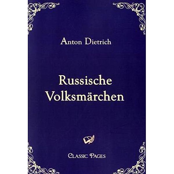 Classic Pages / Russische Volksmärchen, Anton Dietrich