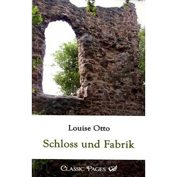 classic pages / Schloss und Fabrik, Louise Otto
