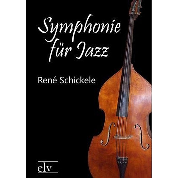Classic Pages / Symphonie für Jazz, René Schickele