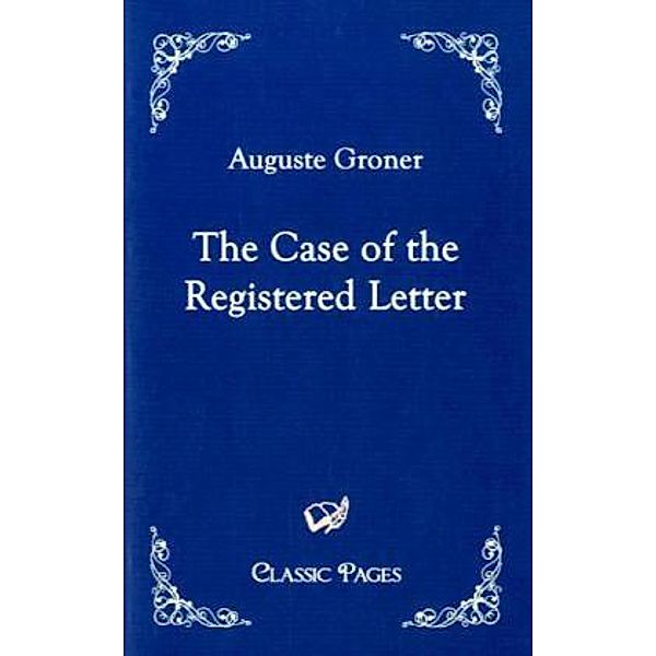 Classic Pages / The Case of the Registered Letter, Auguste Groner