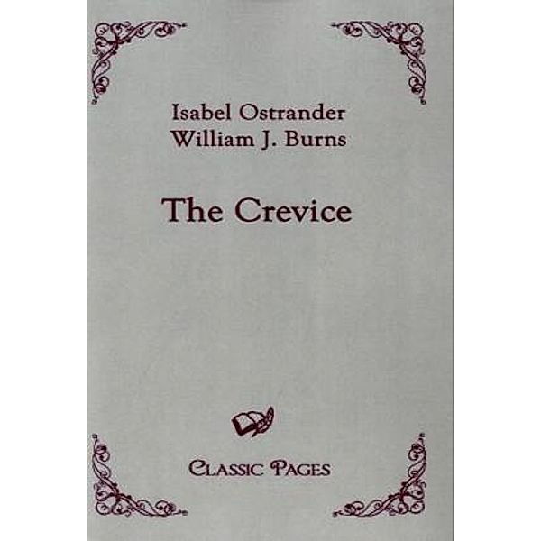 Classic Pages / The Crevice, Isabel Ostrander, William J. Burns