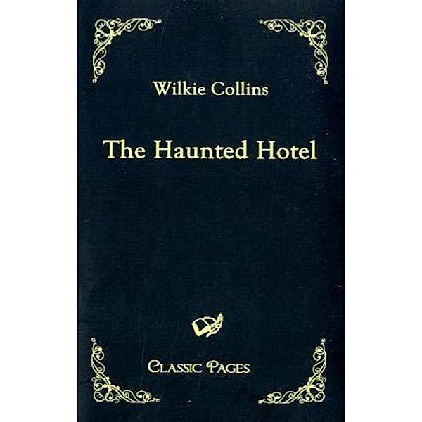 Classic Pages / The Haunted Hotel, Wilkie Collins