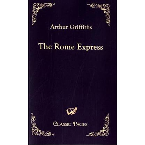 Classic Pages / The Rome Express, Arthur Griffiths