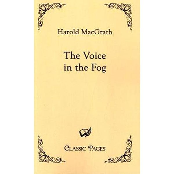 Classic Pages / The Voice in the Fog, Harold MacGrath