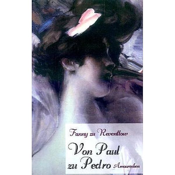 Classic Pages / Von Paul zu Pedro, Franziska zu Reventlow