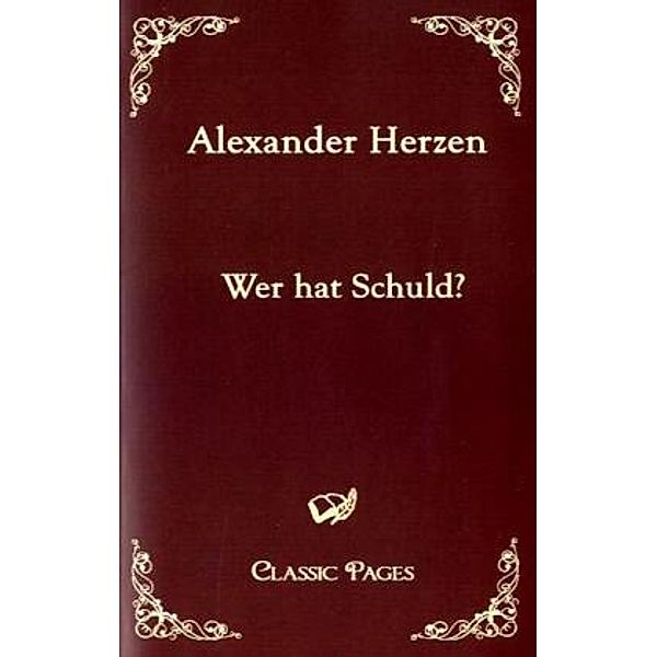 Classic Pages / Wer hat Schuld?, Alexander Herzen