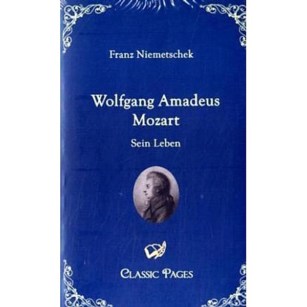 Classic Pages / Wolfgang Amadeus Mozart, Franz X. Niemetschek