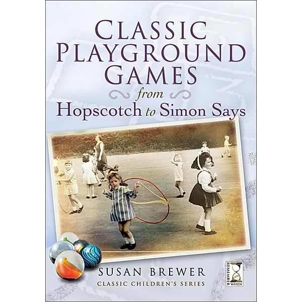 Classic Playground Games / Classic Children's Series, Susan Brewer